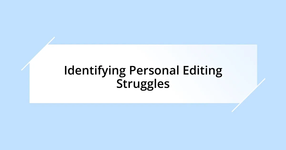 Identifying Personal Editing Struggles