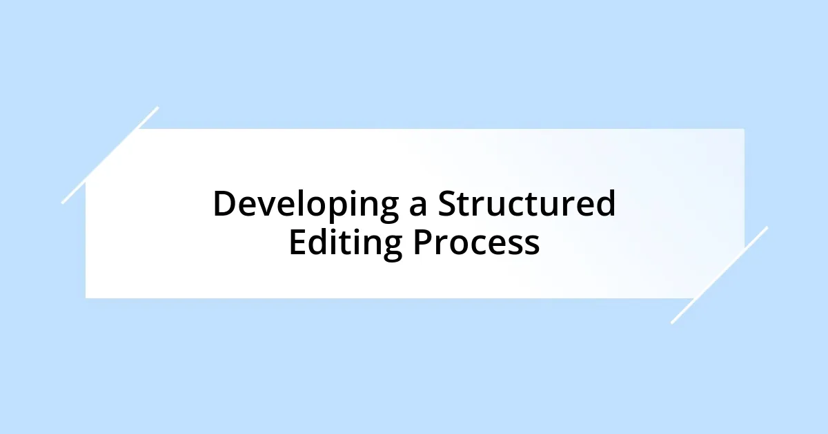 Developing a Structured Editing Process