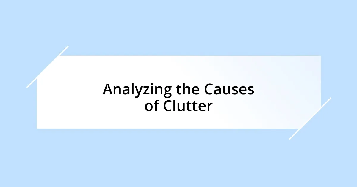 Analyzing the Causes of Clutter