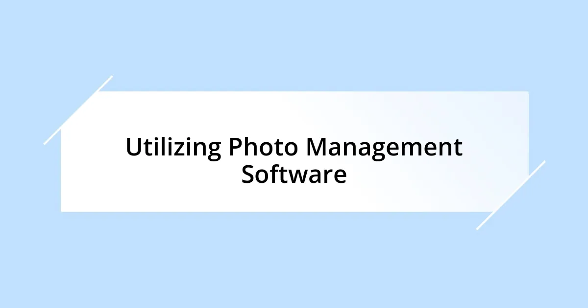 Utilizing Photo Management Software