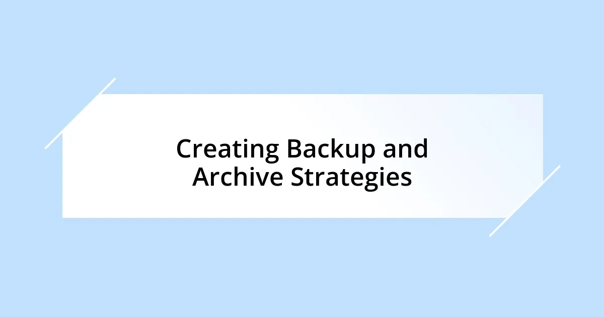 Creating Backup and Archive Strategies