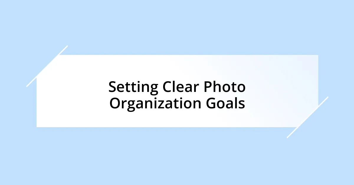 Setting Clear Photo Organization Goals