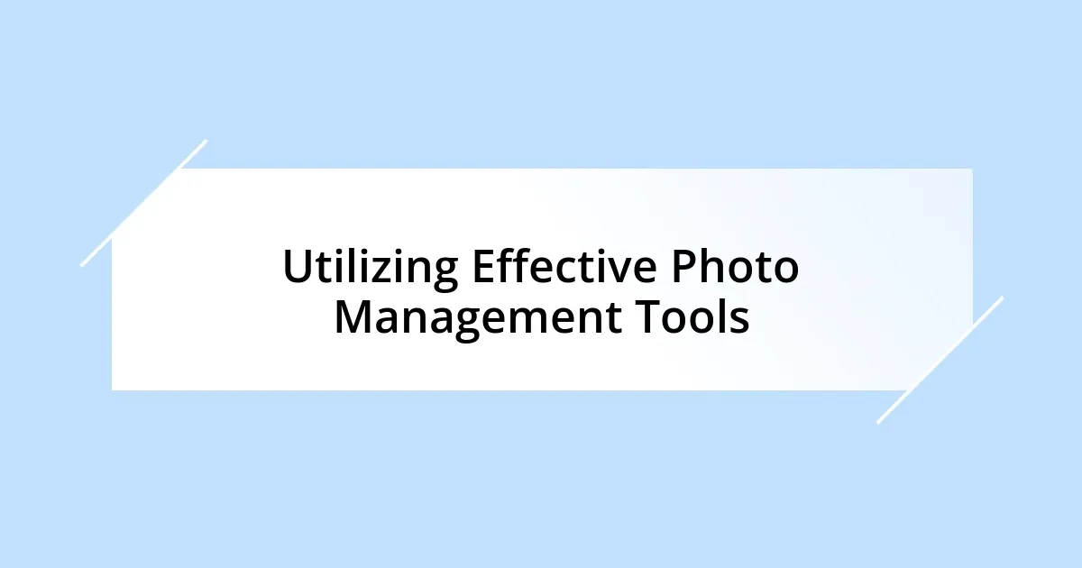 Utilizing Effective Photo Management Tools