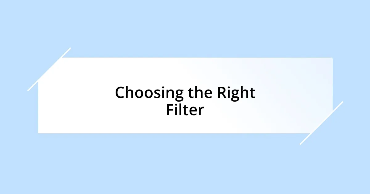 Choosing the Right Filter