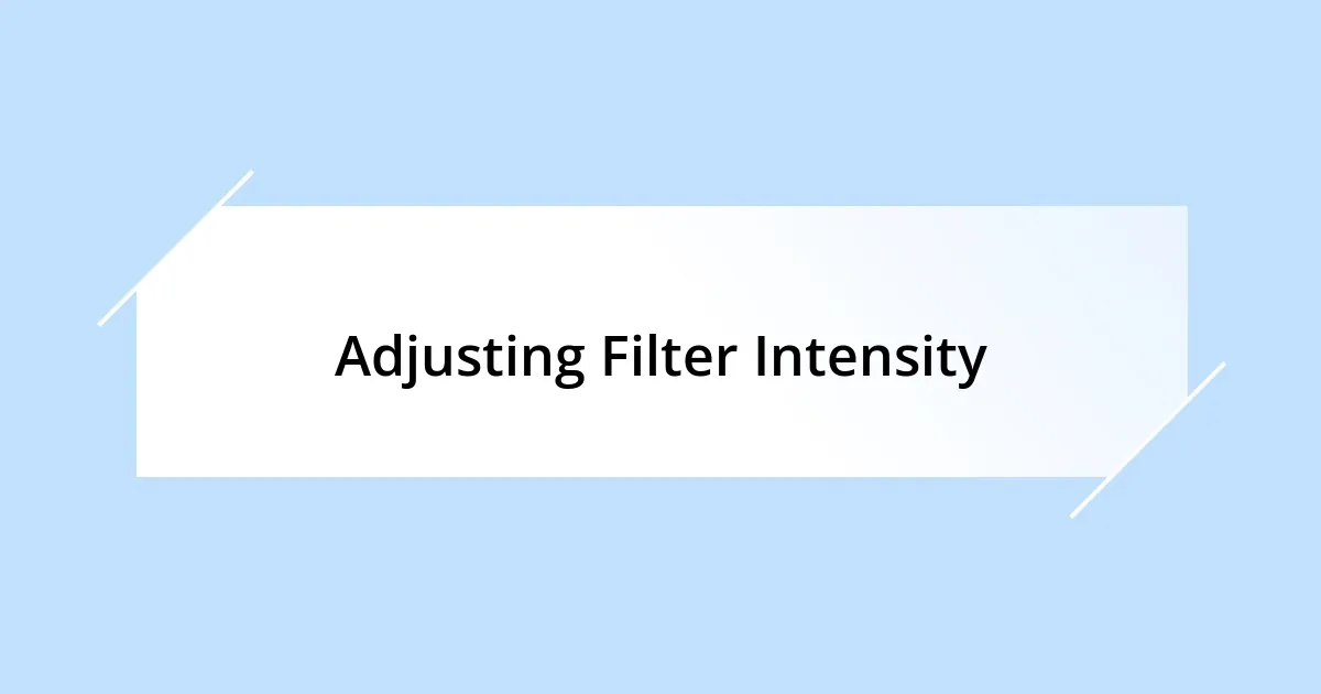 Adjusting Filter Intensity