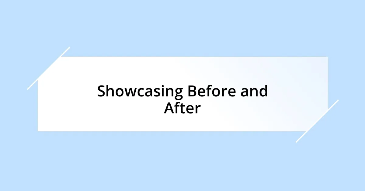 Showcasing Before and After