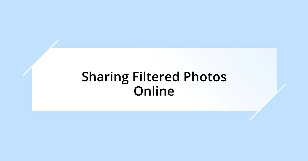 Sharing Filtered Photos Online
