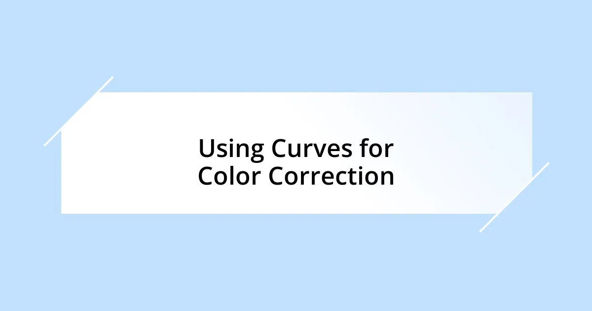 Using Curves for Color Correction
