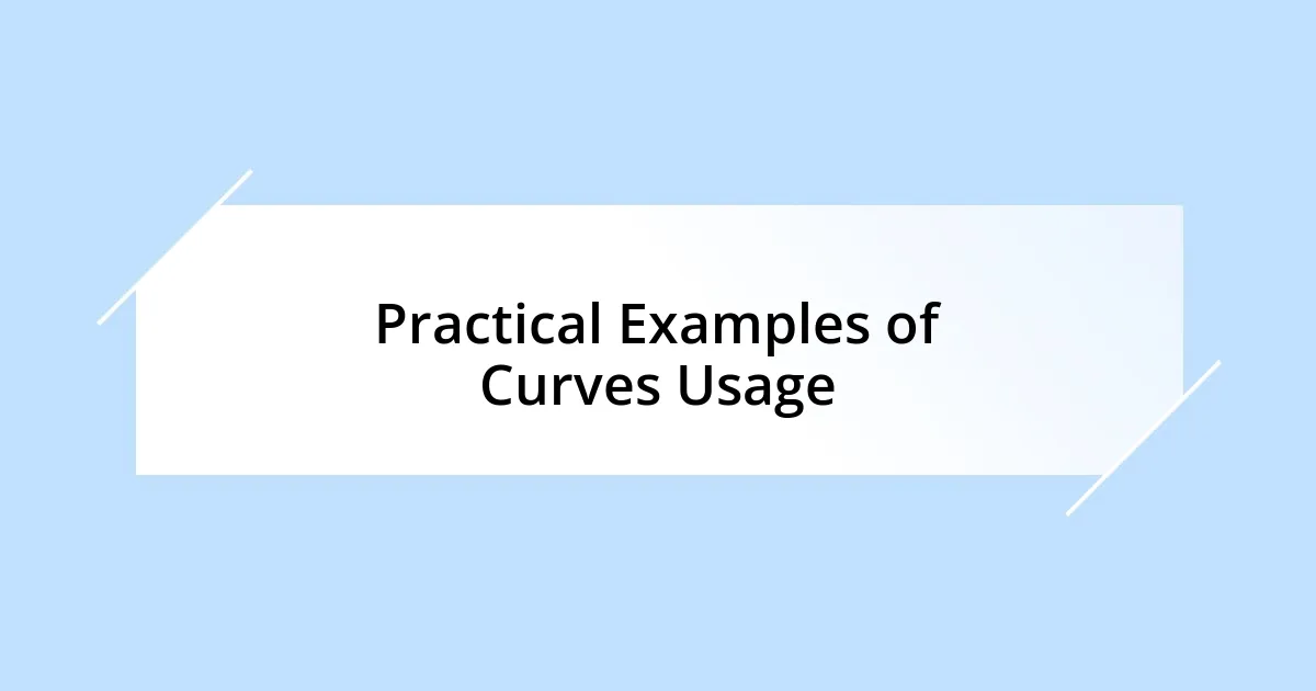 Practical Examples of Curves Usage