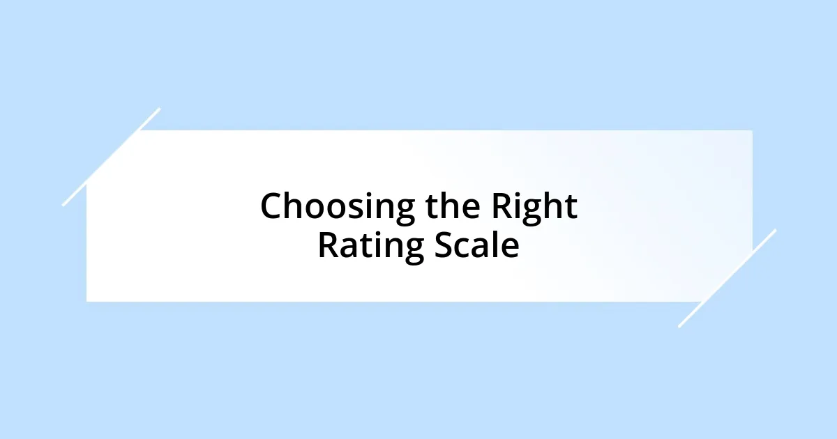 Choosing the Right Rating Scale