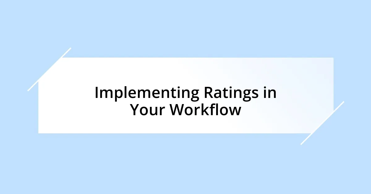 Implementing Ratings in Your Workflow
