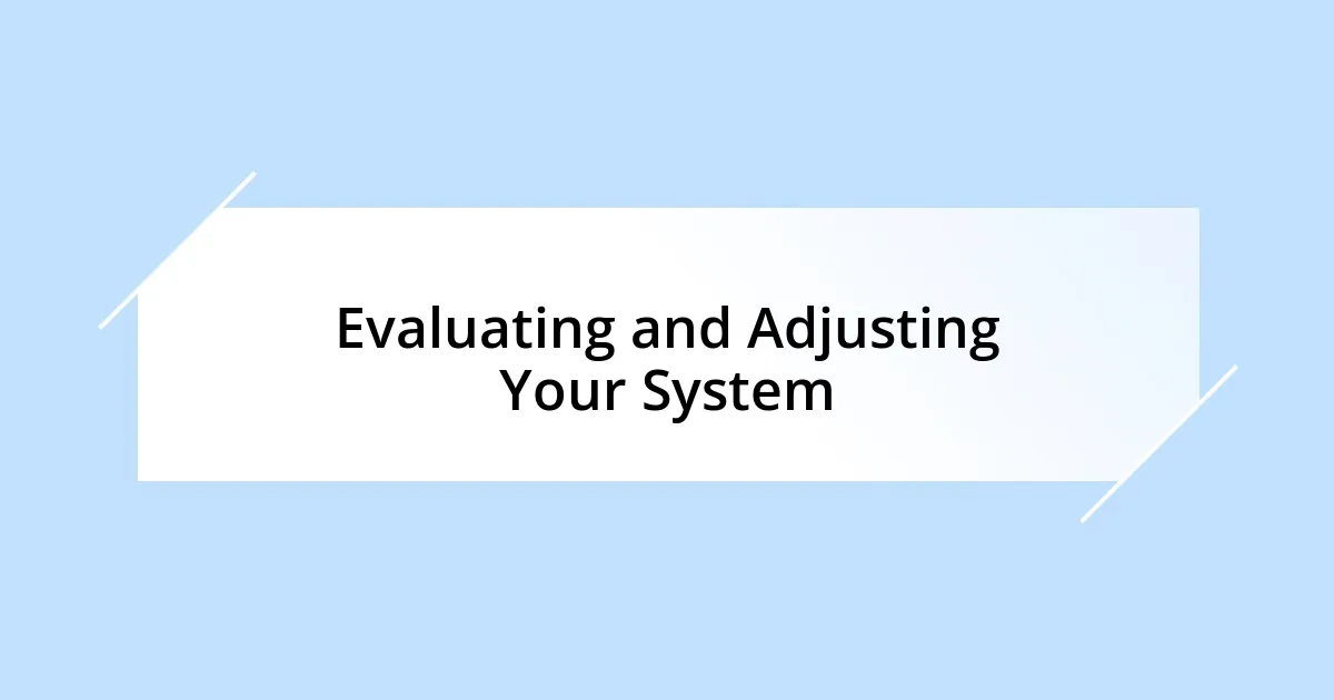 Evaluating and Adjusting Your System