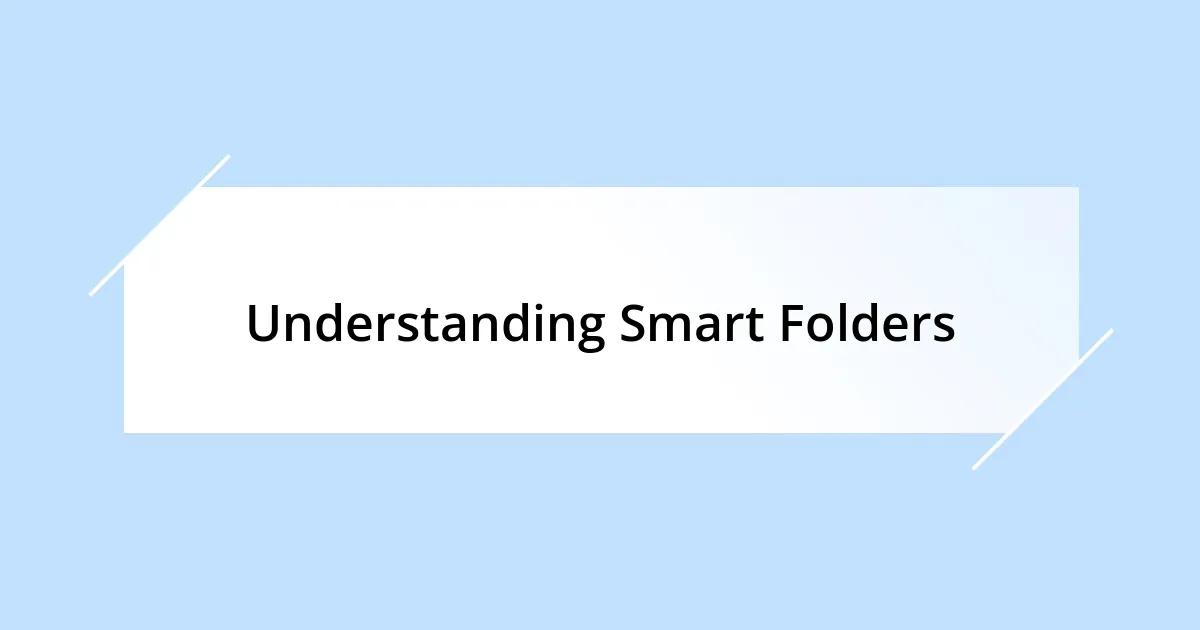 Understanding Smart Folders