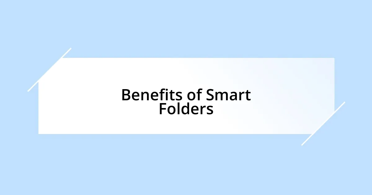 Benefits of Smart Folders