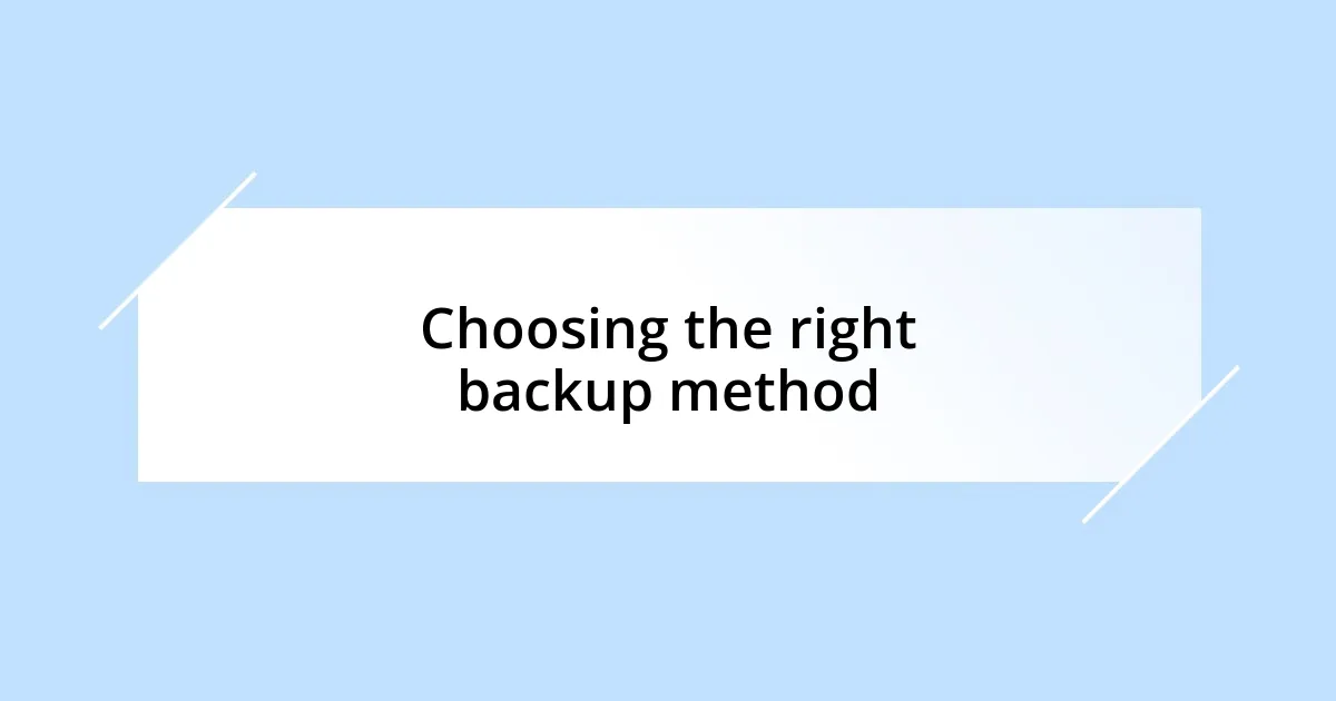Choosing the right backup method
