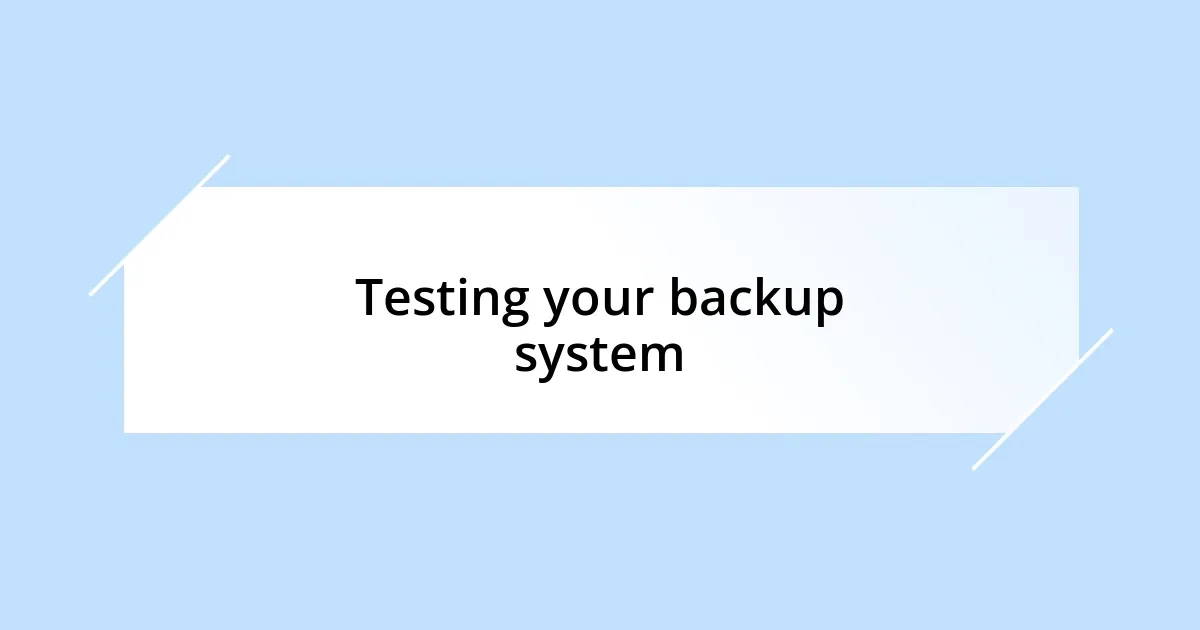 Testing your backup system