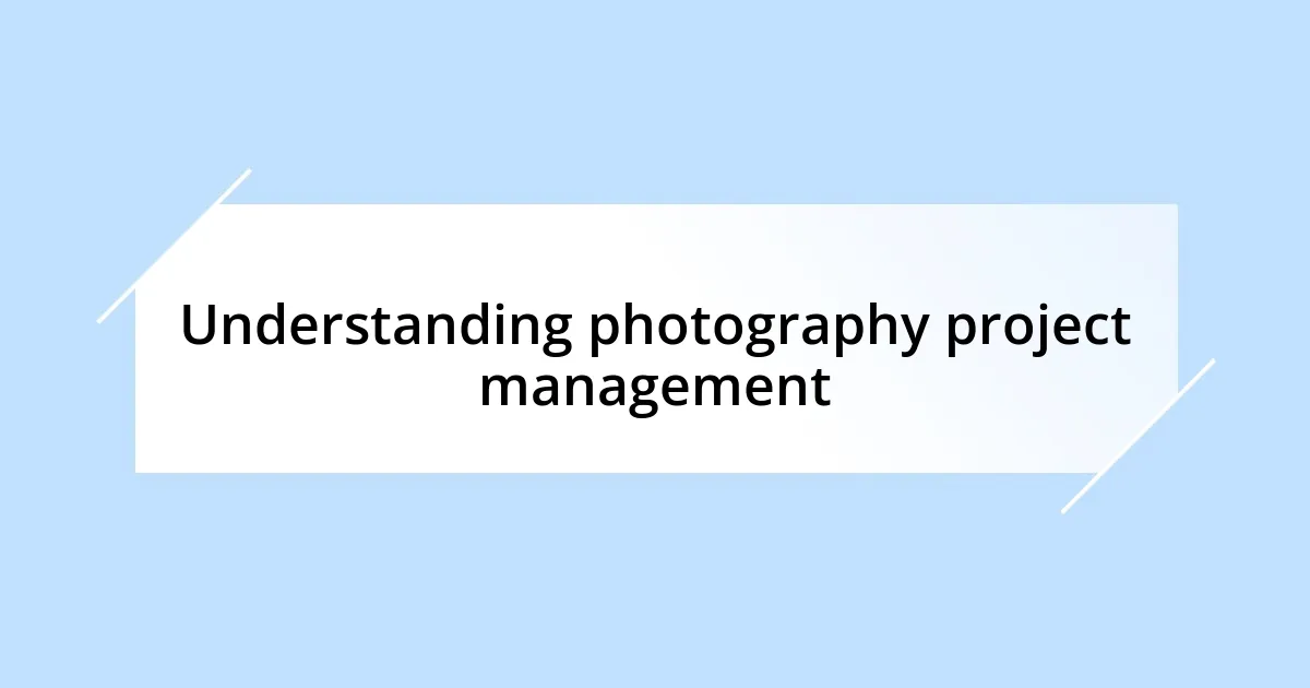 Understanding photography project management