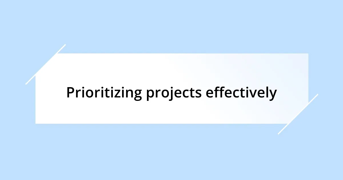 Prioritizing projects effectively