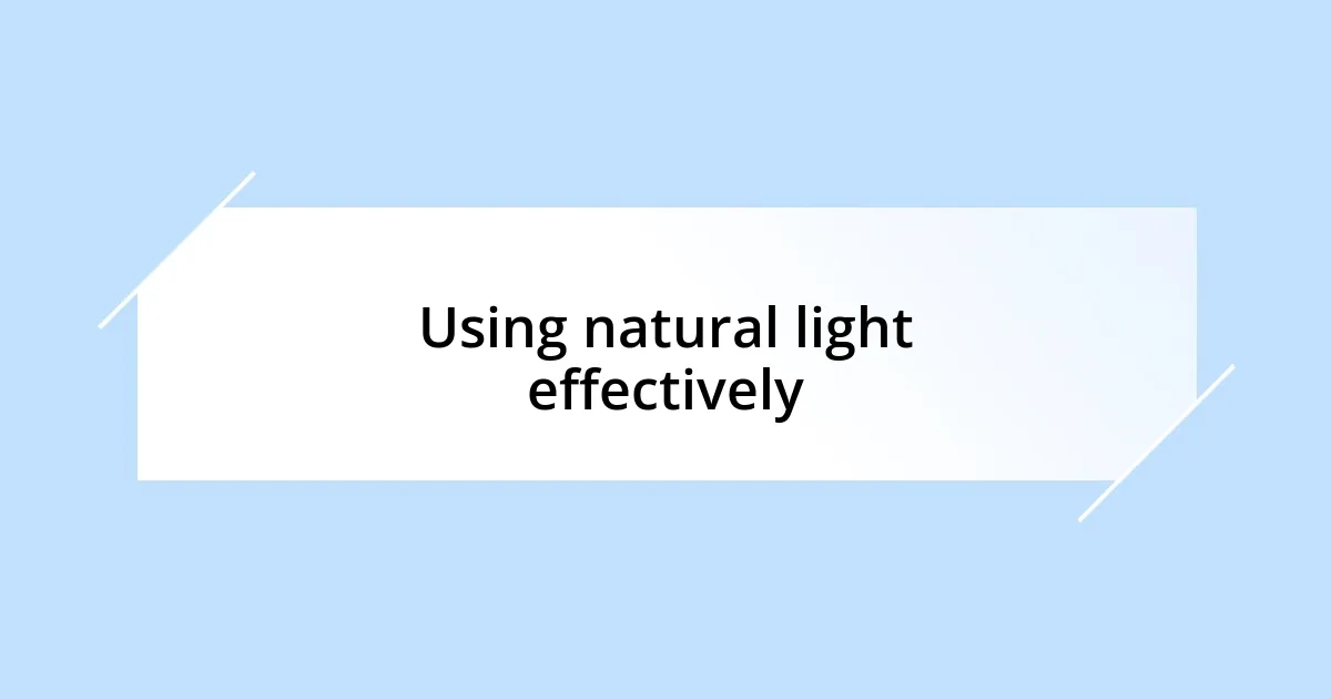Using natural light effectively