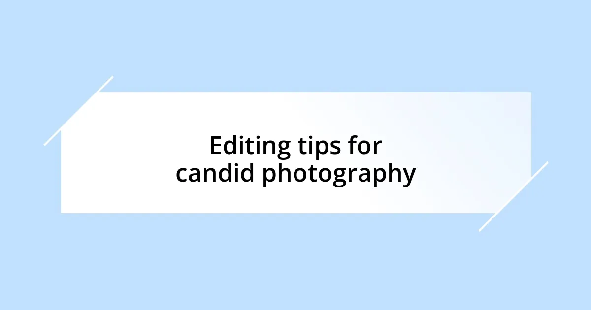 Editing tips for candid photography