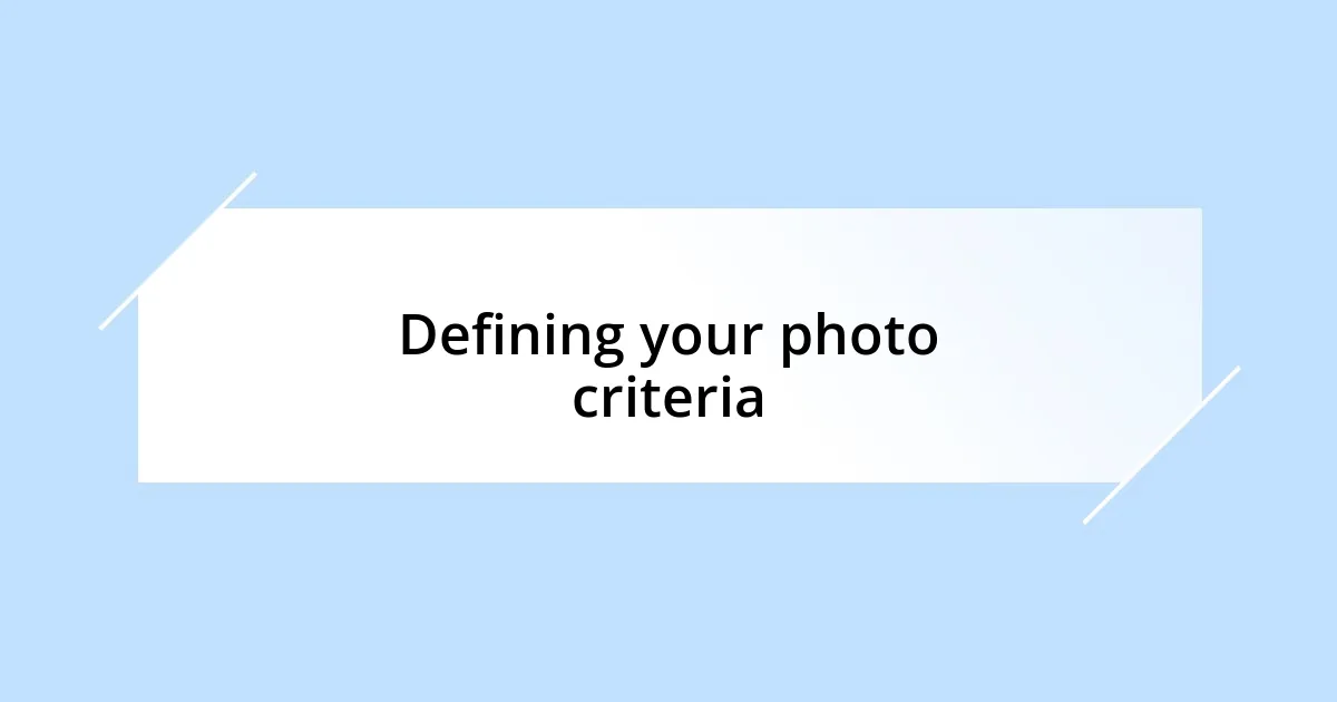 Defining your photo criteria