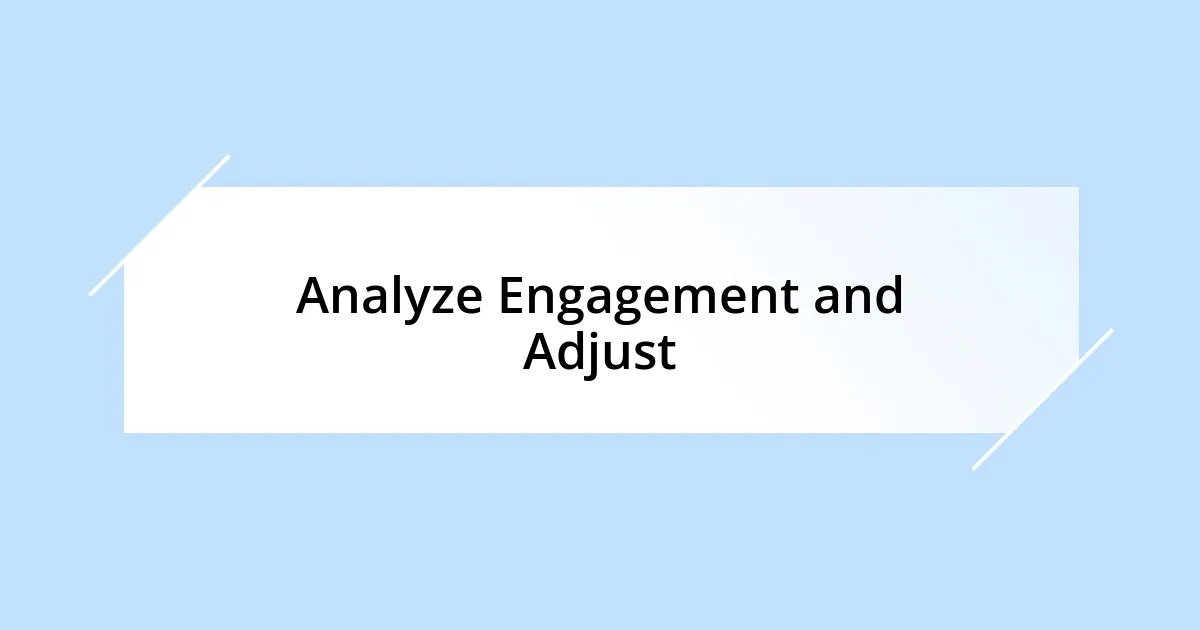 Analyze Engagement and Adjust