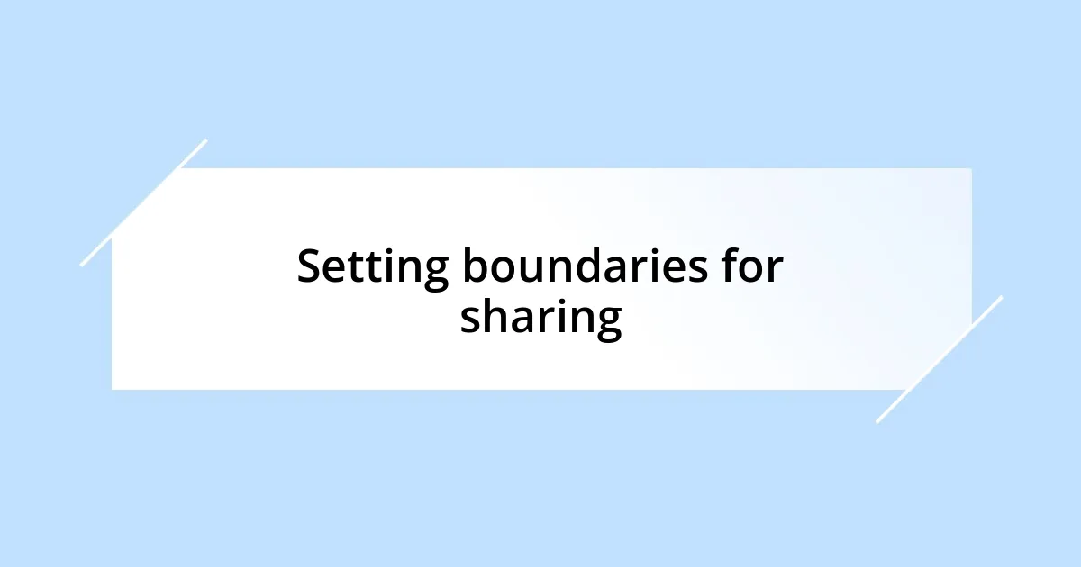 Setting boundaries for sharing
