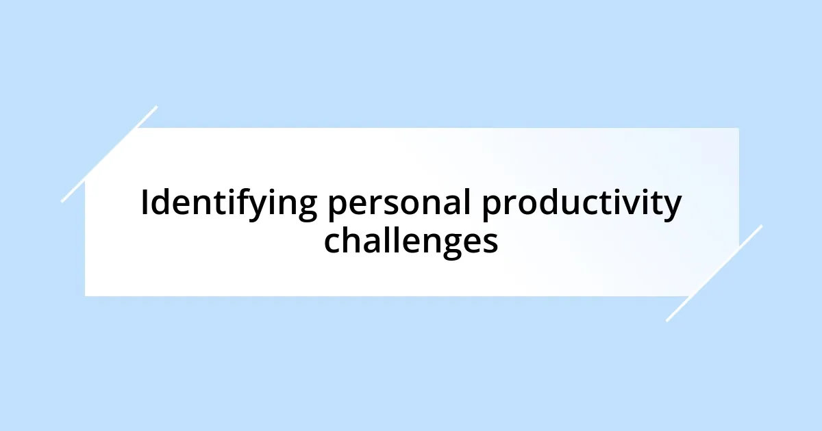 Identifying personal productivity challenges