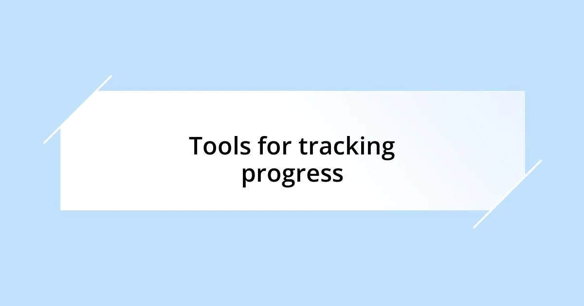Tools for tracking progress