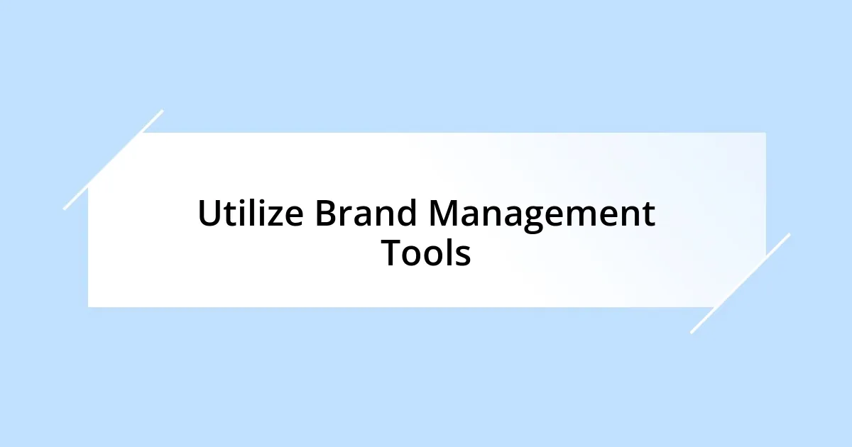 Utilize Brand Management Tools