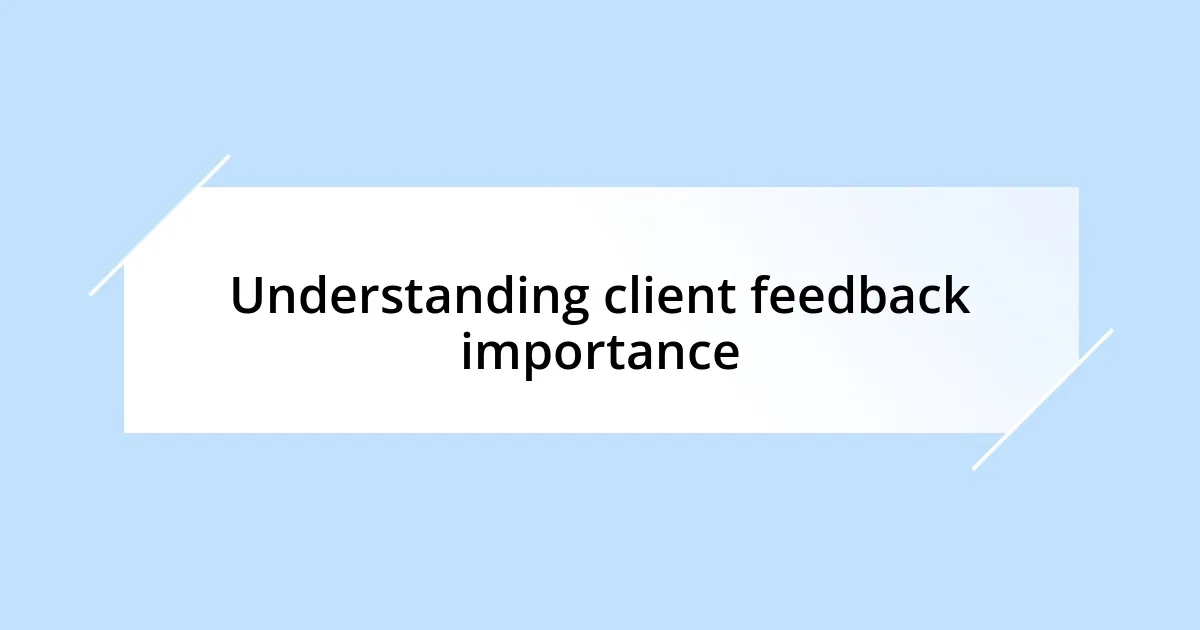Understanding client feedback importance