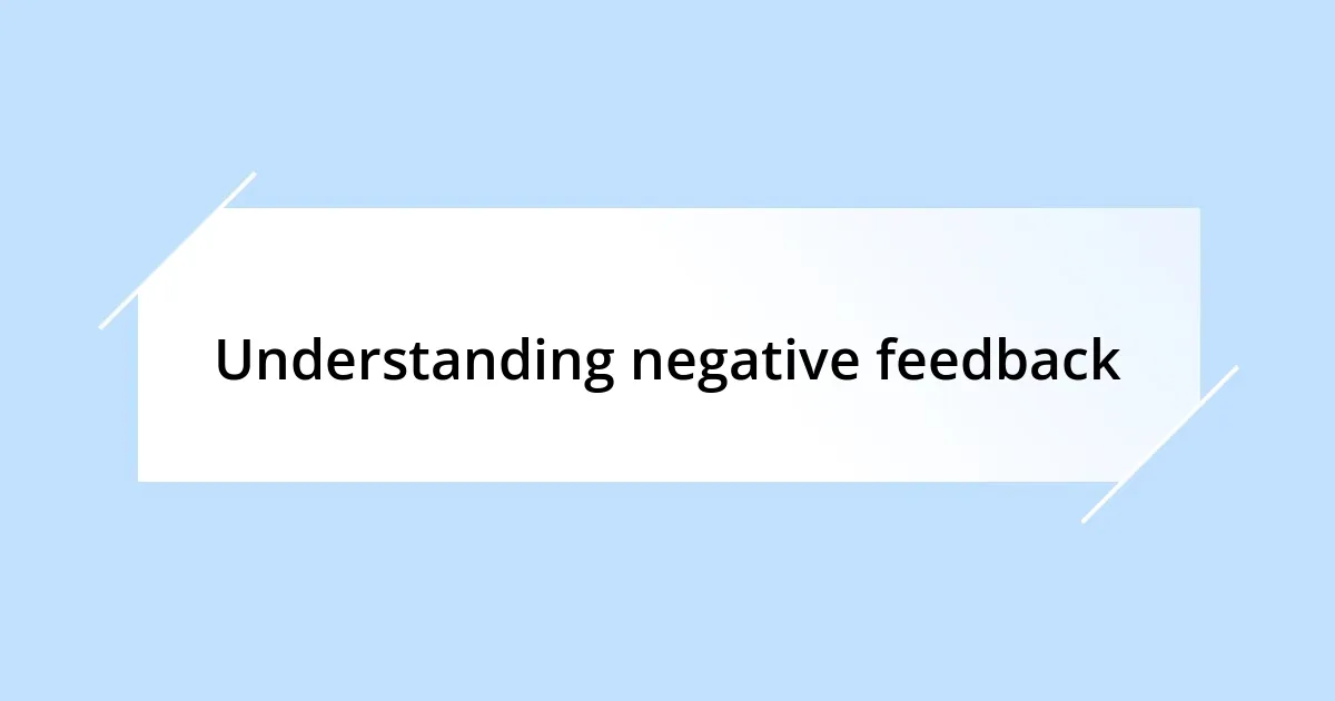 Understanding negative feedback