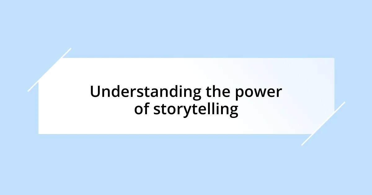 Understanding the power of storytelling