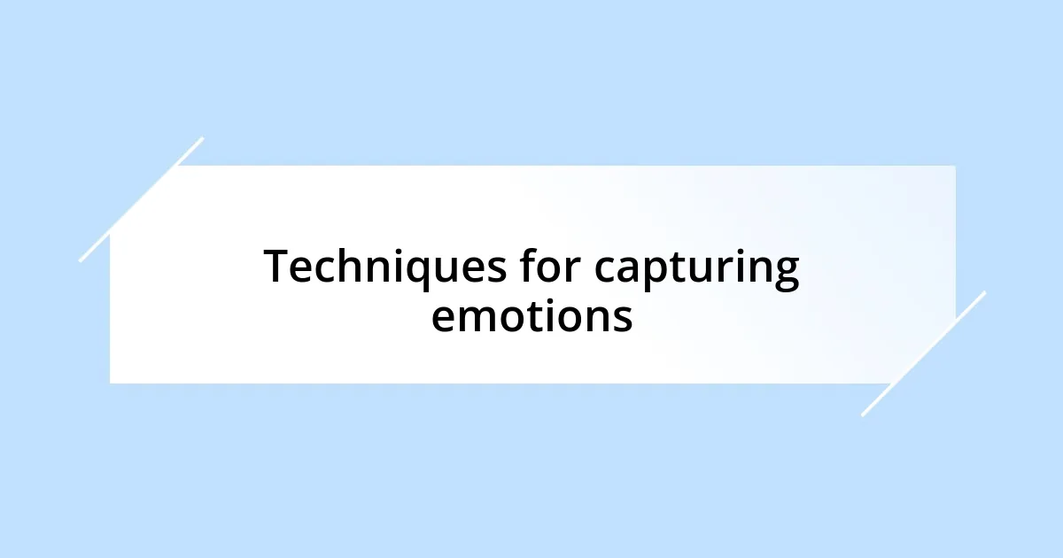 Techniques for capturing emotions