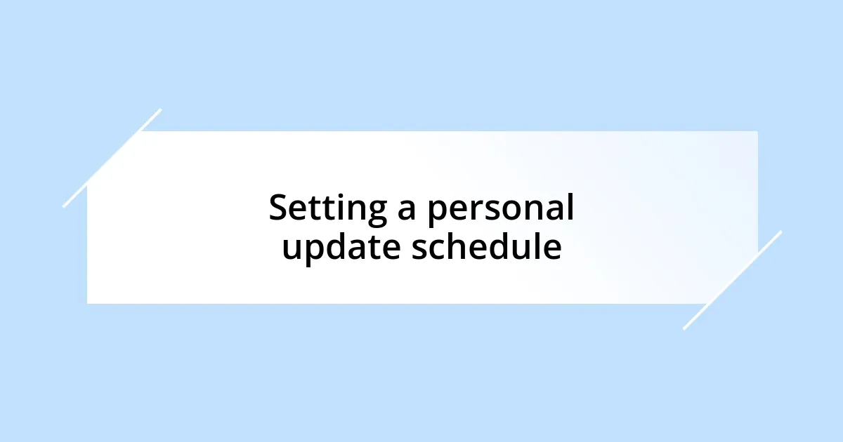 Setting a personal update schedule