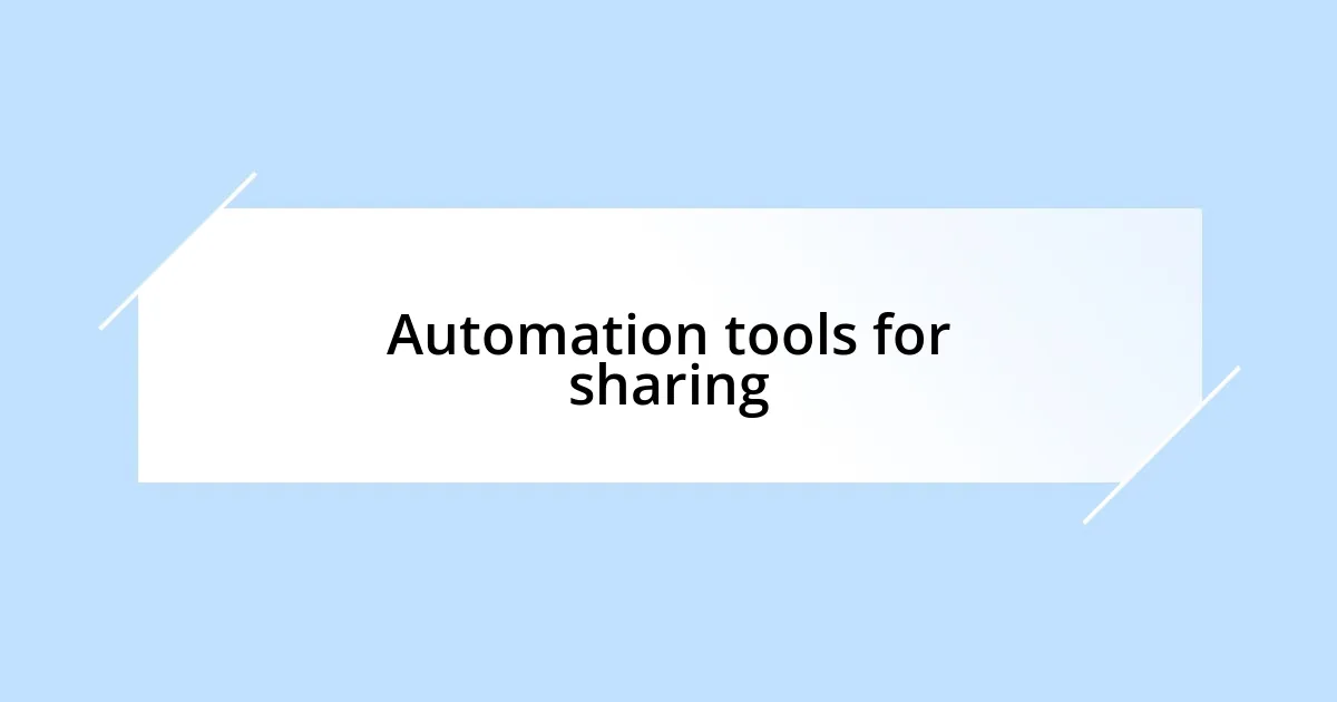 Automation tools for sharing