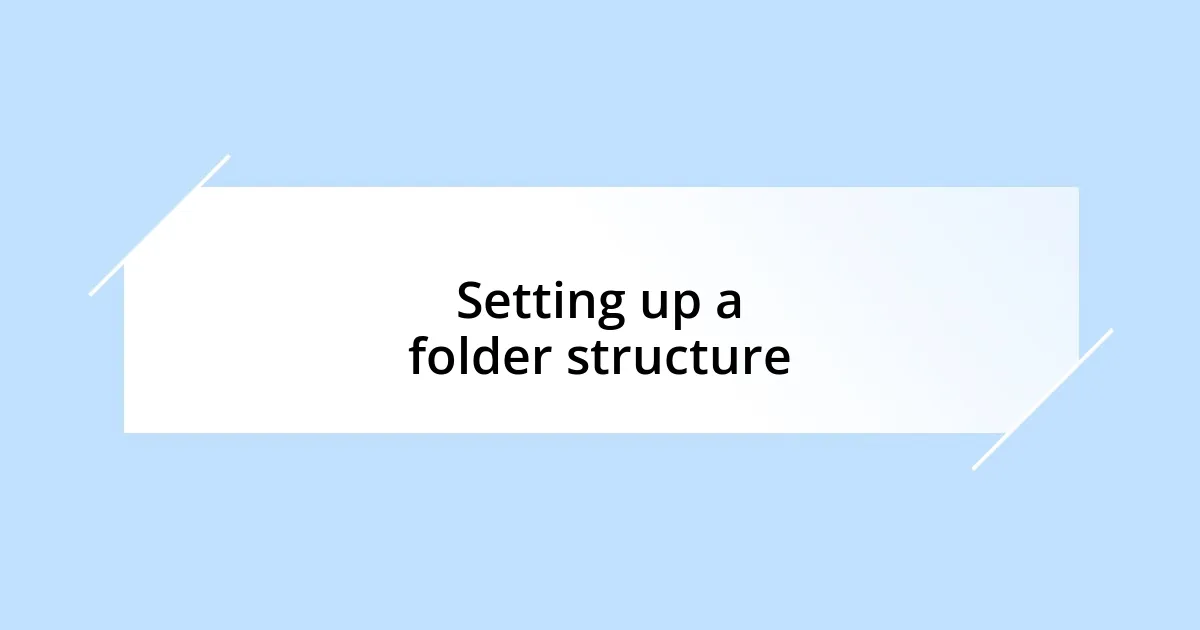 Setting up a folder structure