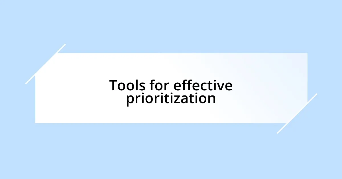 Tools for effective prioritization
