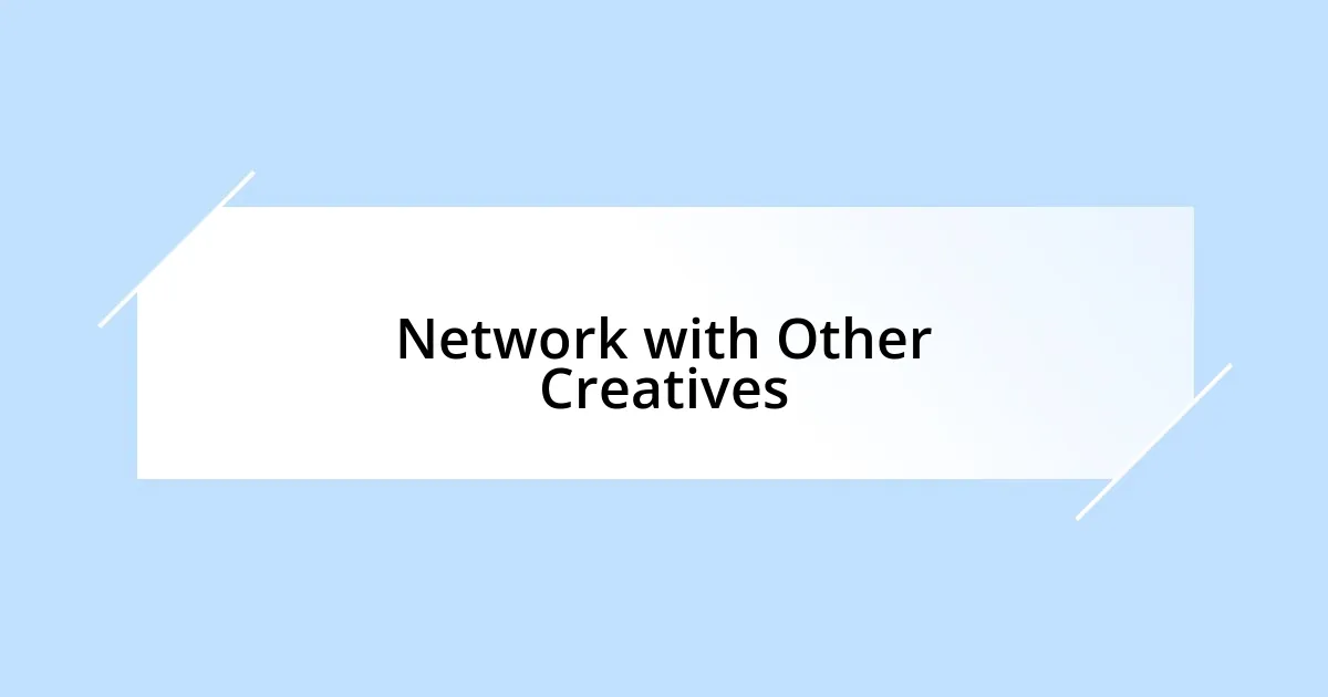 Network with Other Creatives