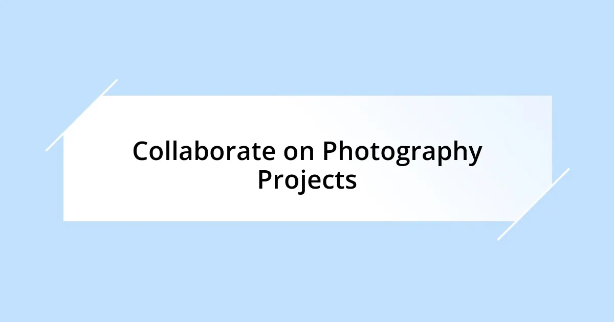 Collaborate on Photography Projects