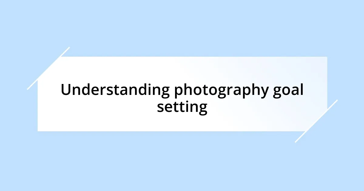 Understanding photography goal setting
