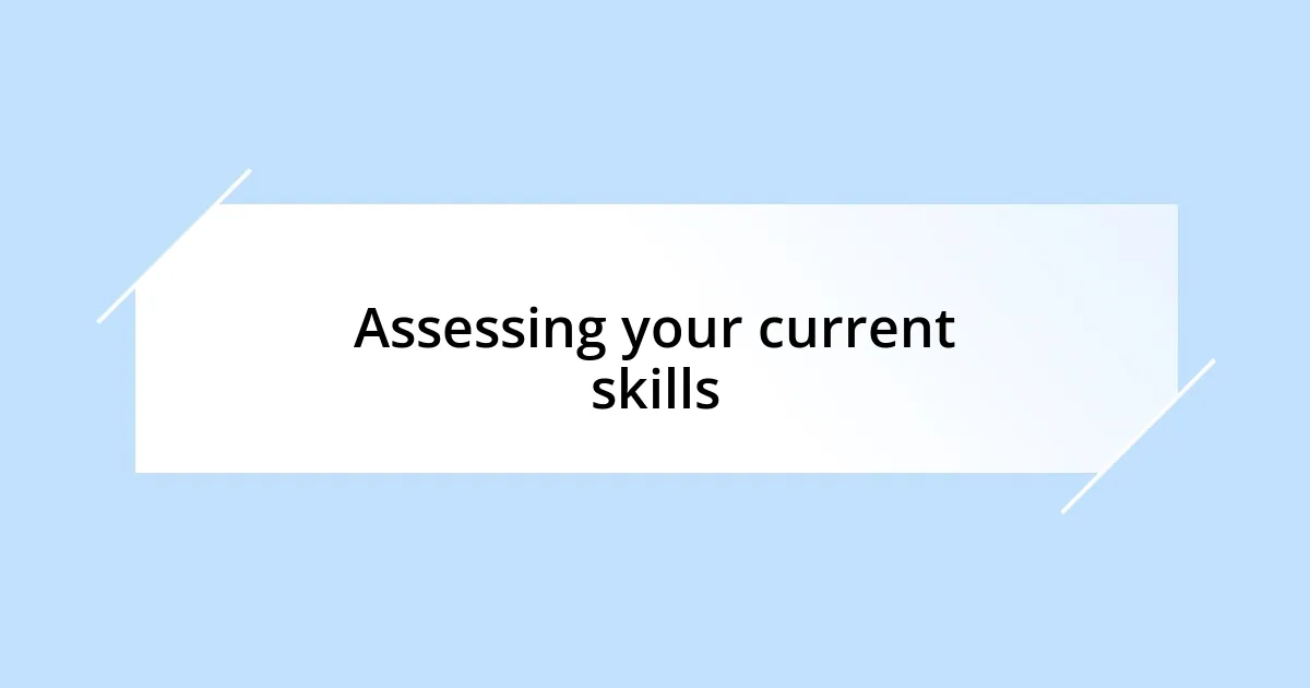 Assessing your current skills