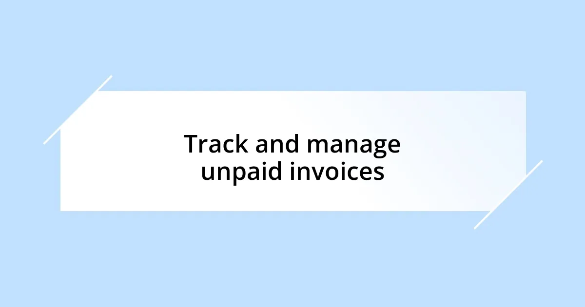 Track and manage unpaid invoices