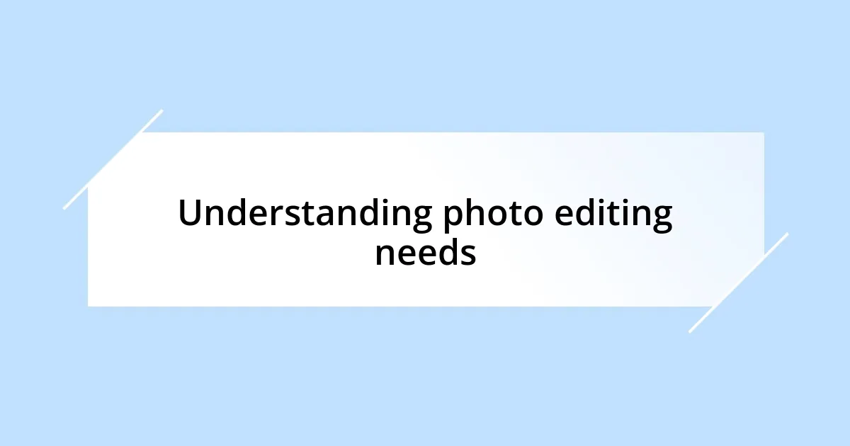 Understanding photo editing needs