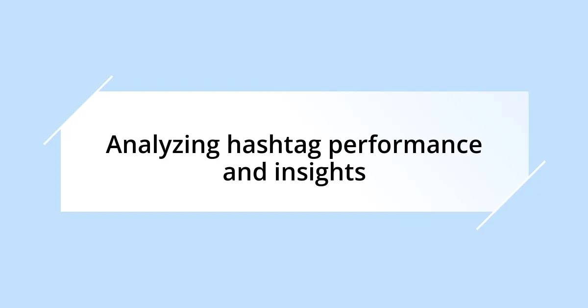 Analyzing hashtag performance and insights