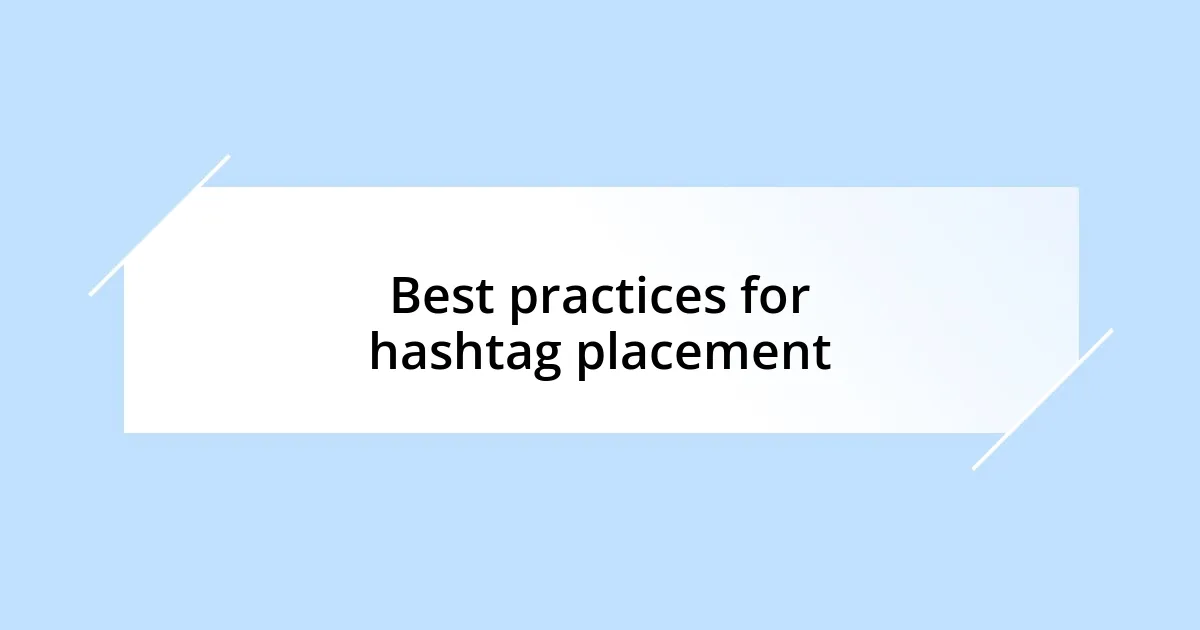 Best practices for hashtag placement