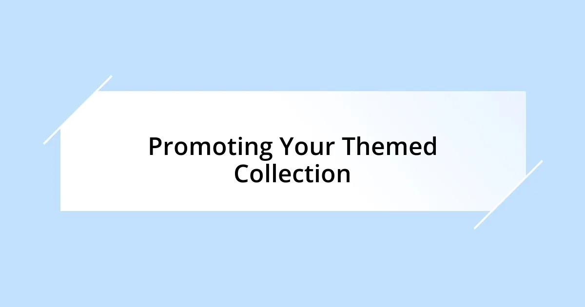 Promoting Your Themed Collection