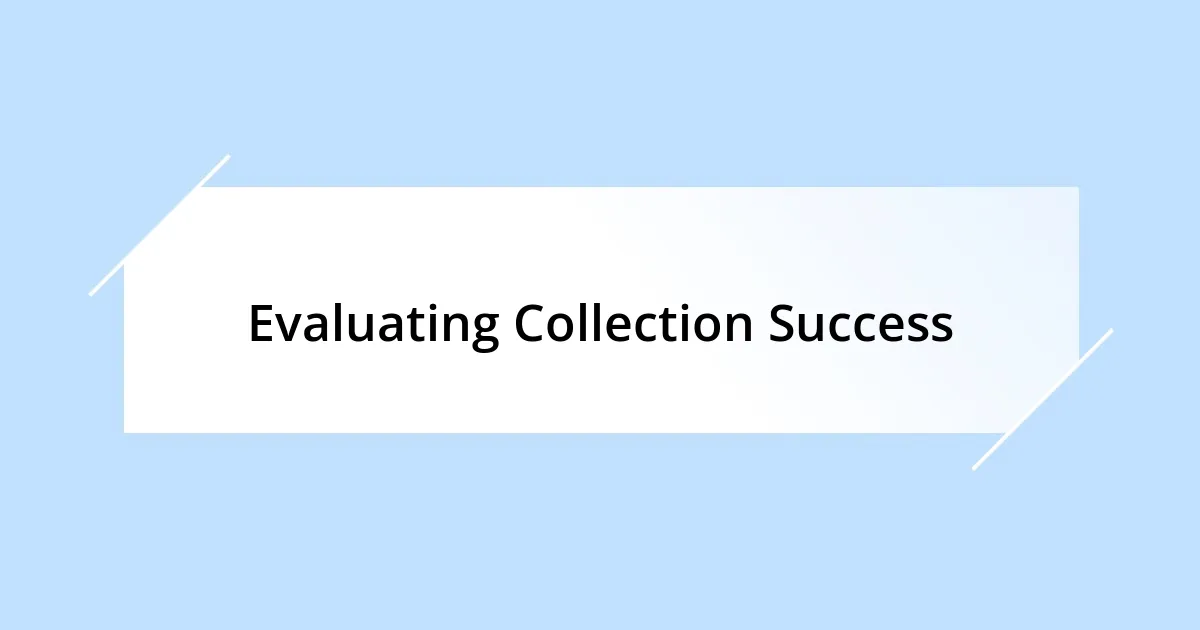 Evaluating Collection Success