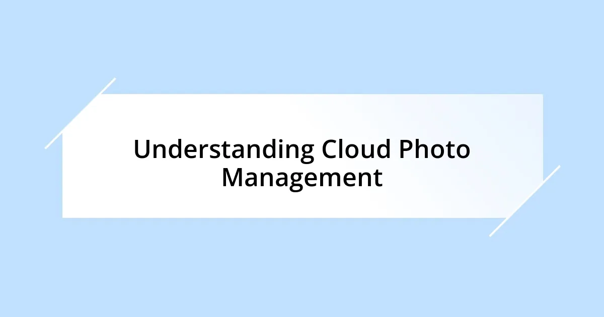 Understanding Cloud Photo Management