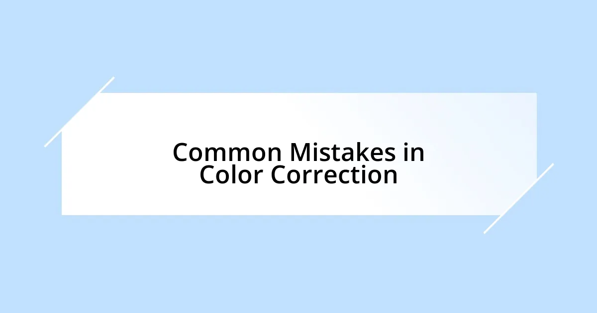 Common Mistakes in Color Correction